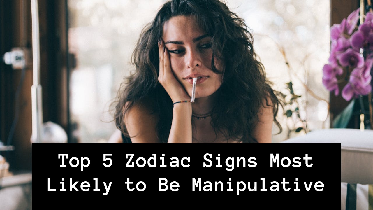 Top 5 Zodiac Signs Most Likely to Be Manipulative