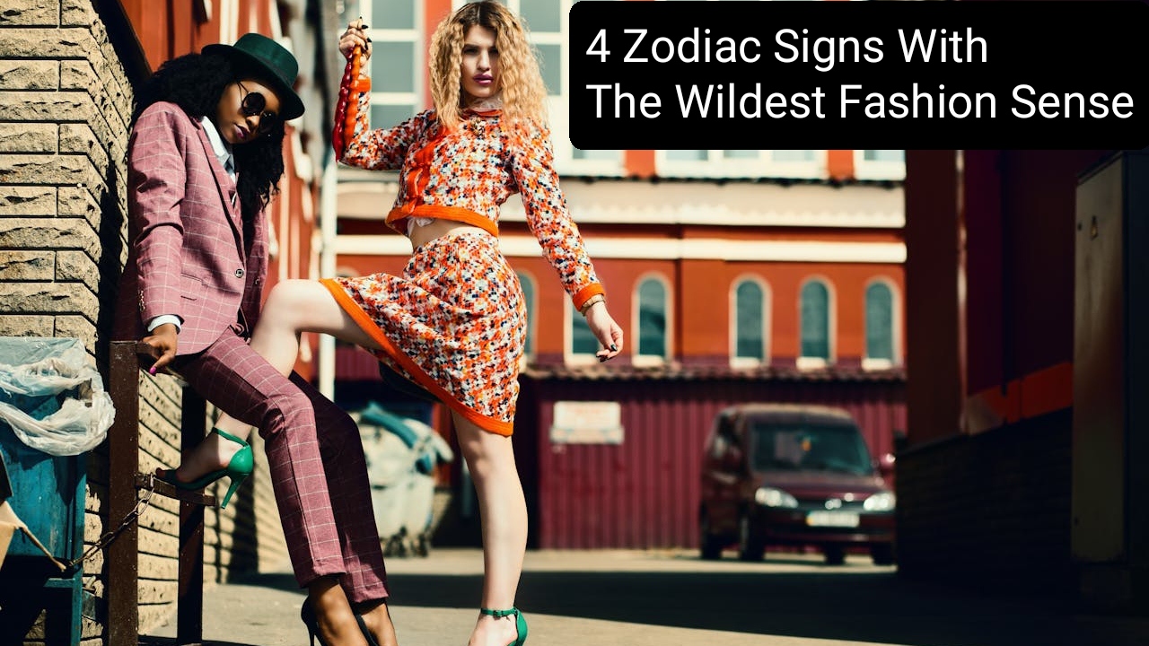 Zodiac Signs With The Wildest Fashion Sense