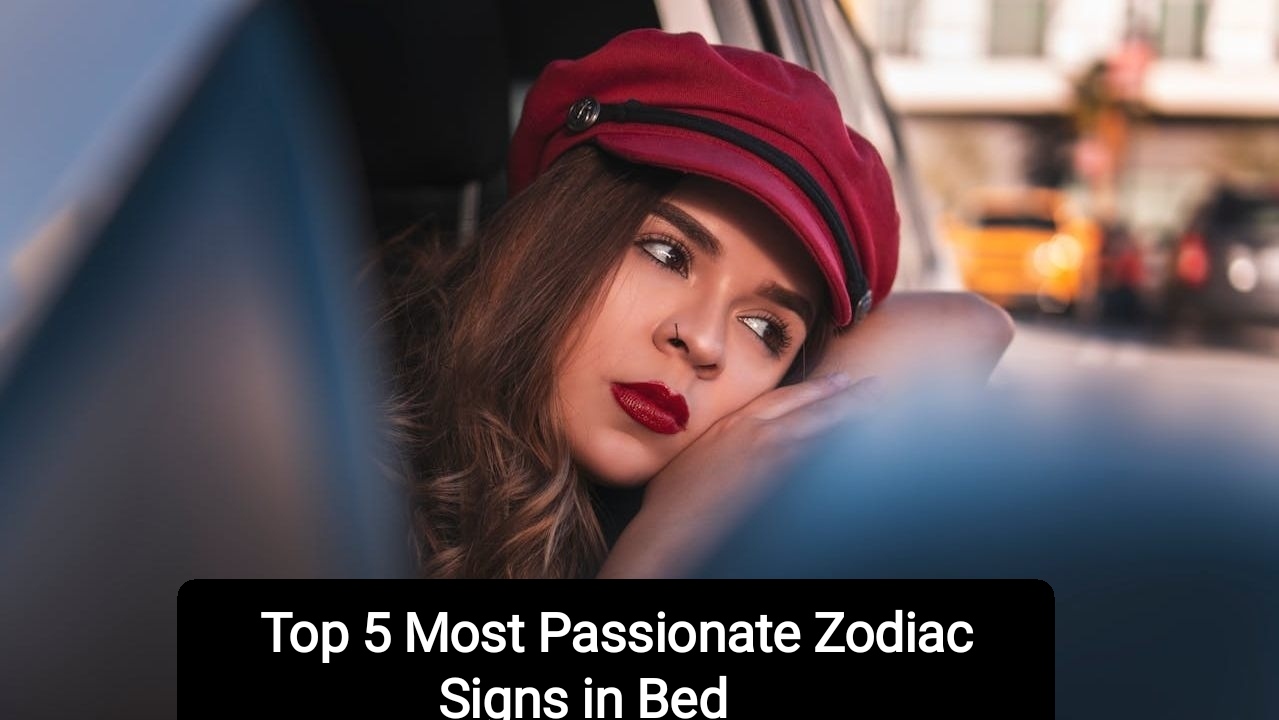 Top 5 Most Passionate Zodiac Signs in Bed