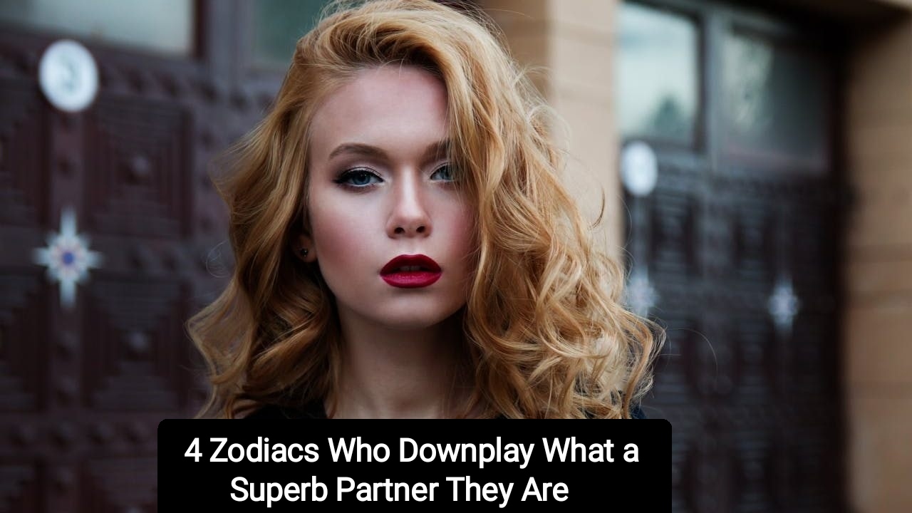 4 Zodiacs Who Downplay What a Superb Partner They Are