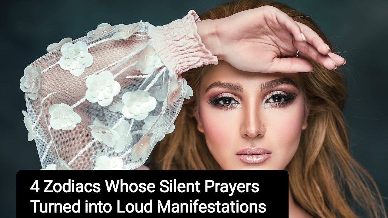 4 Zodiacs Whose Silent Prayers Turned into Loud Manifestations