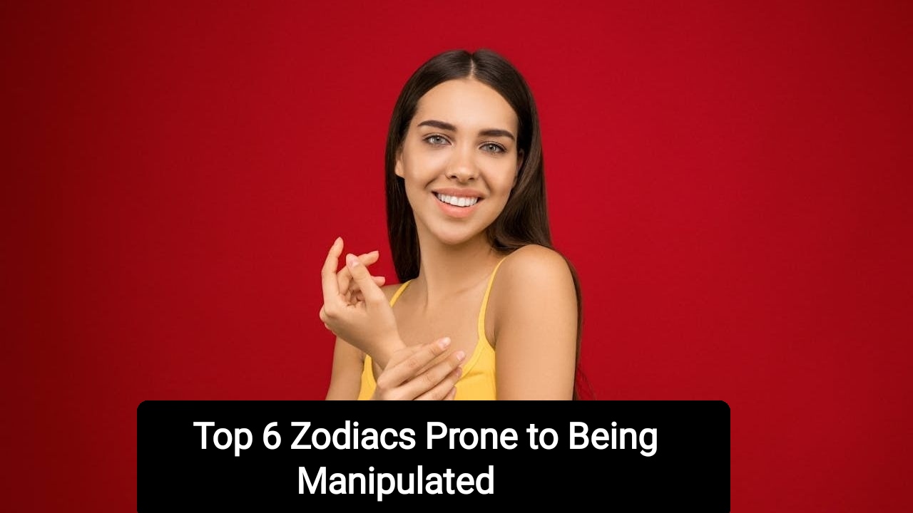 Top 6 Zodiacs Prone to Being Manipulated