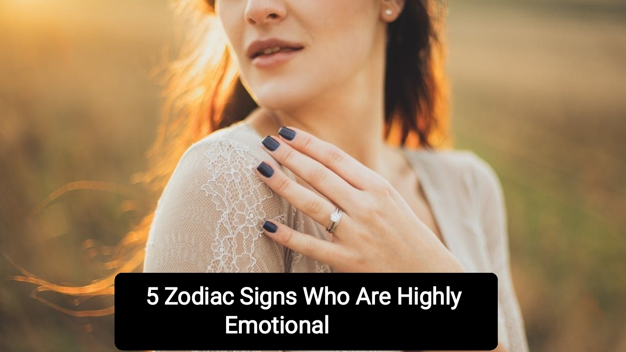 5 Zodiac Signs Who Are Highly Emotional