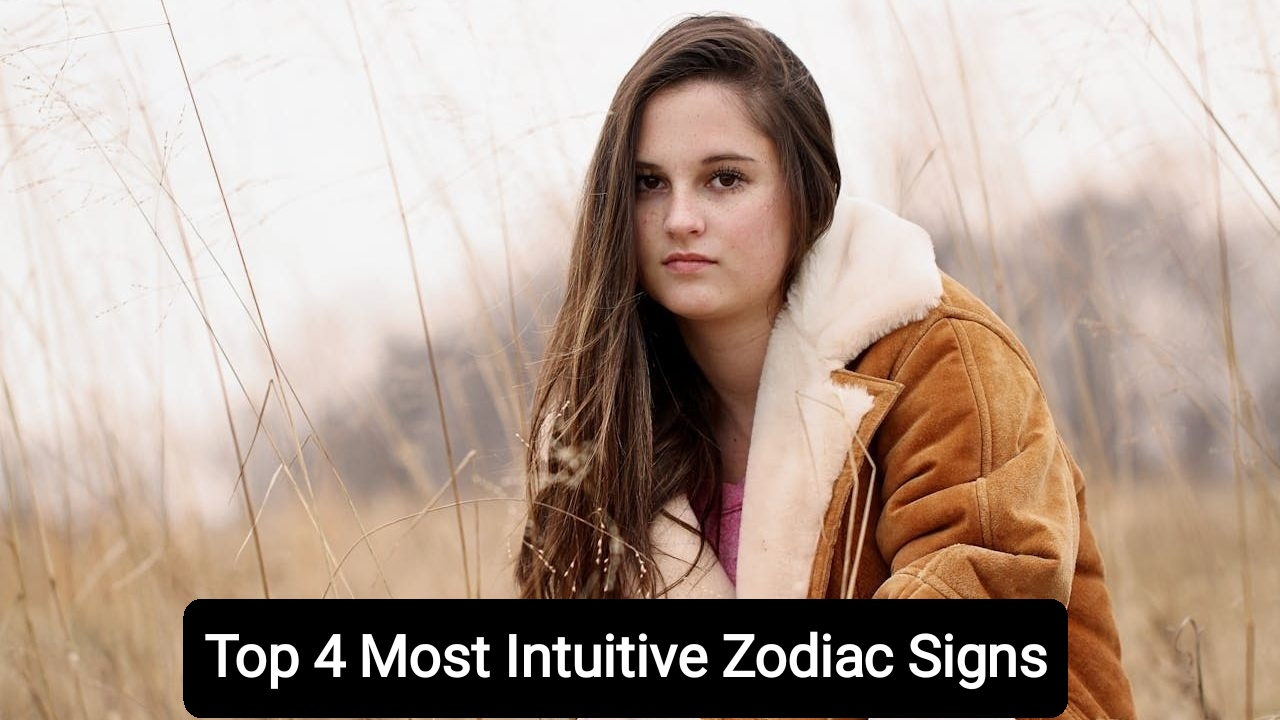 Top 4 Most Intuitive Zodiac Signs