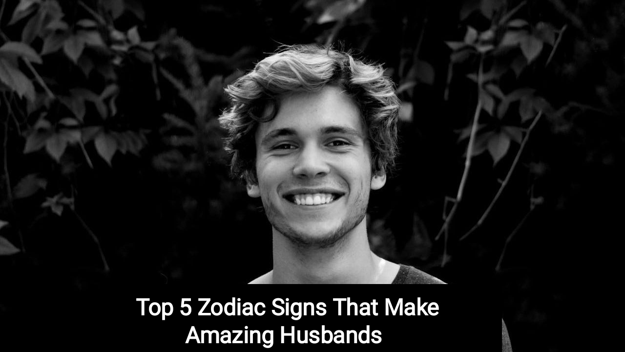 Top 5 Zodiac Signs That Make Amazing Husbands