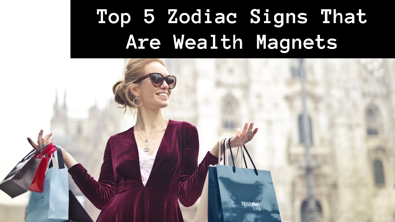 Top 5 Zodiac Signs That Are Wealth Magnets