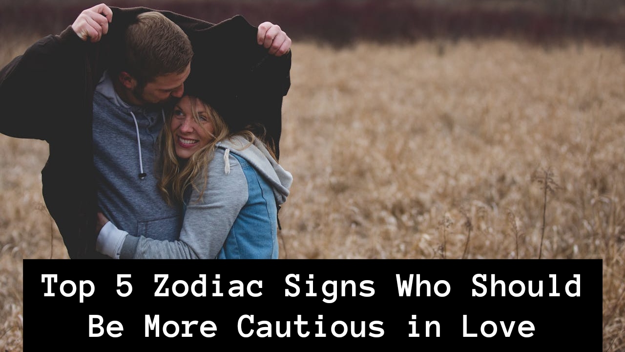 Zodiac Signs Who Should Be More Cautious In Love