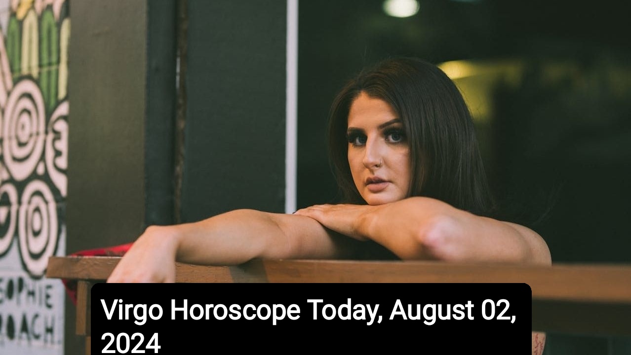 Virgo Horoscope Today, August 02, 2024