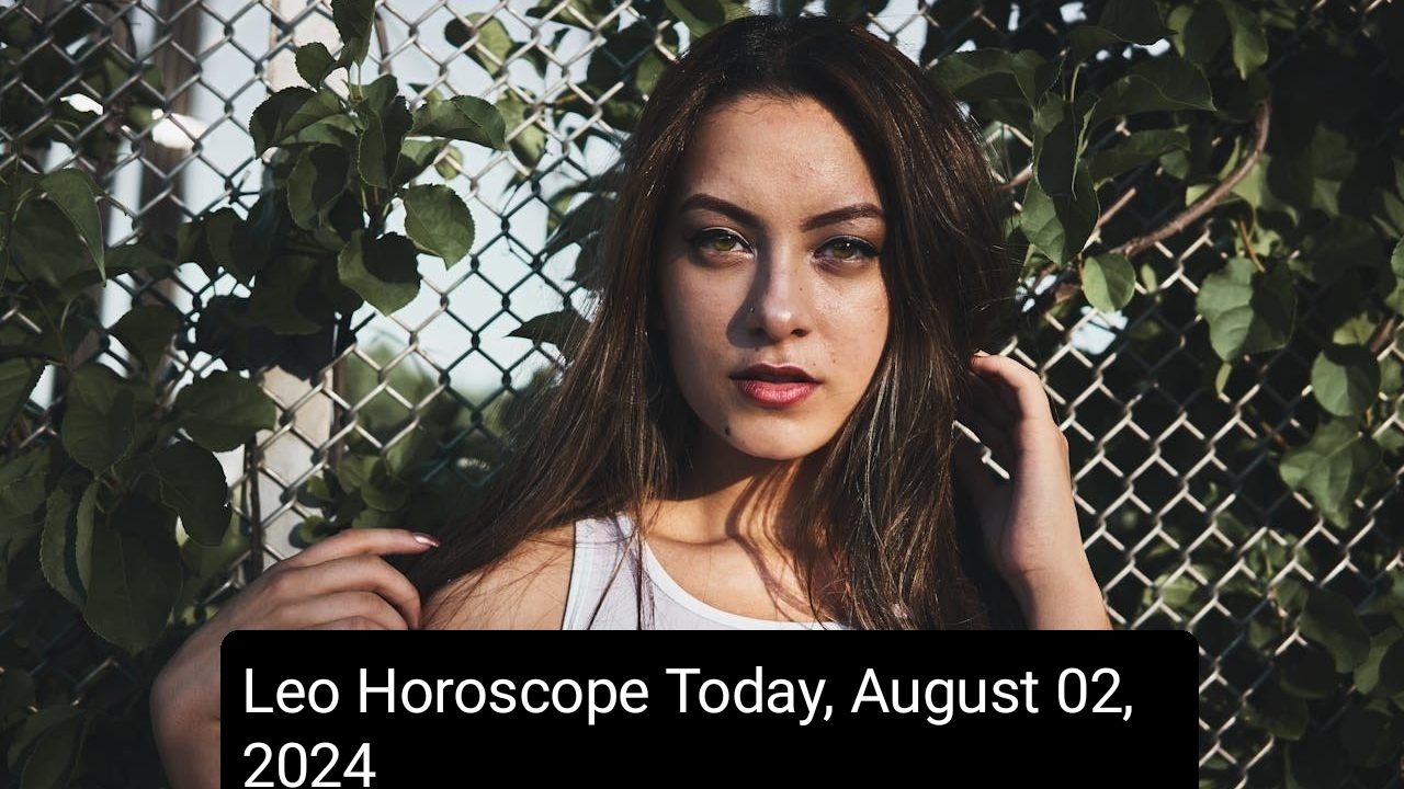 Leo Horoscope Today, August 02, 2024