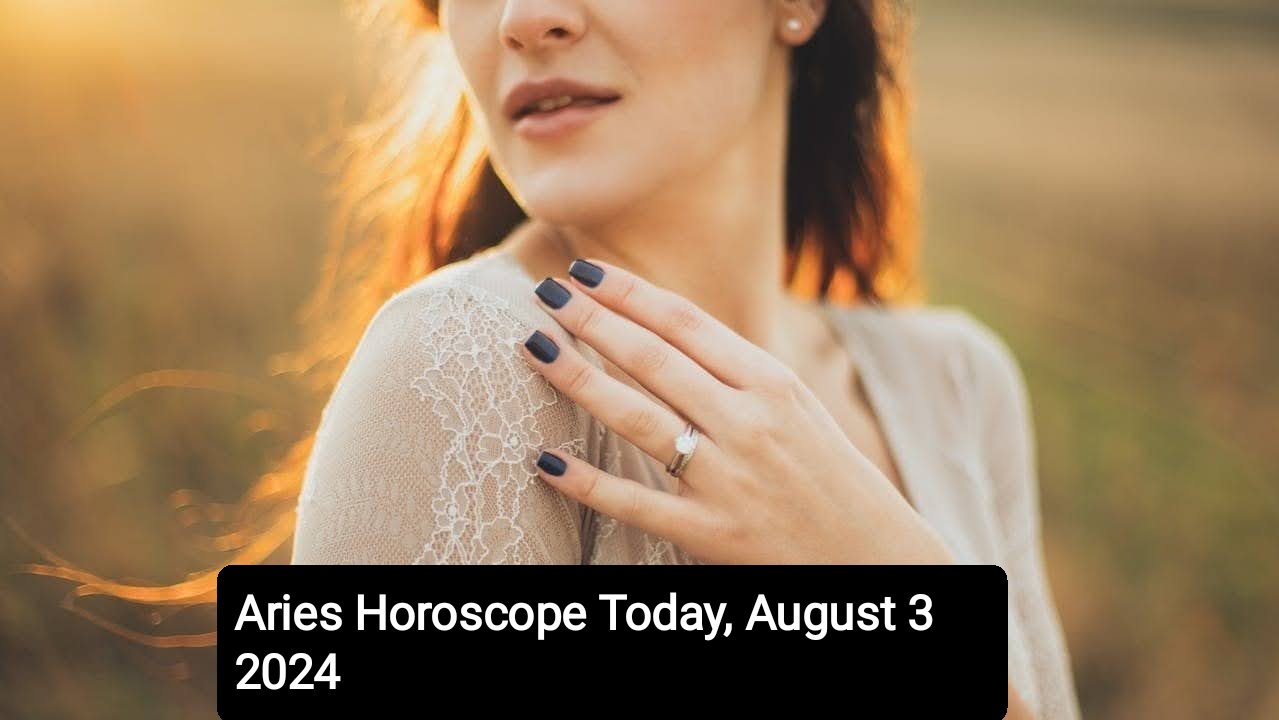 Aries Horoscope Today, August 3 2024