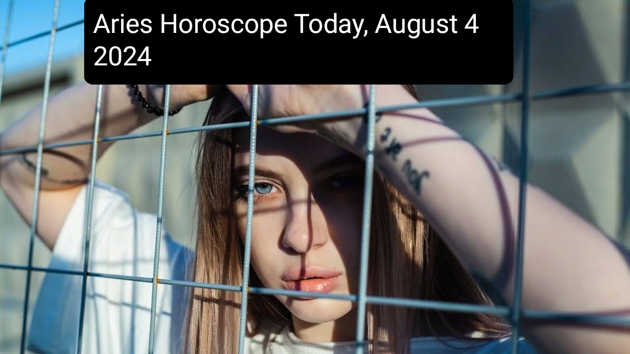 Aries Horoscope Today, August 4 2024