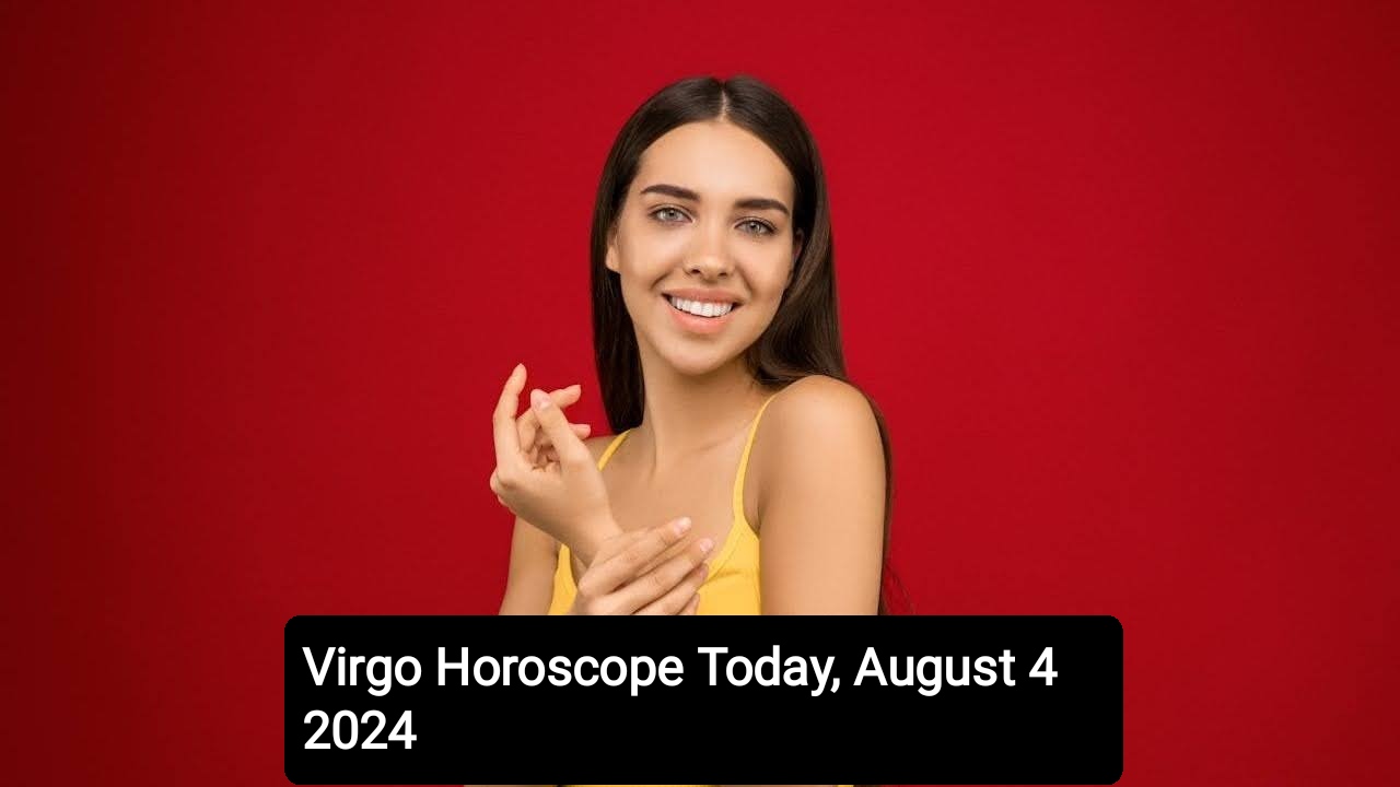 Virgo Horoscope Today, August 4 2024