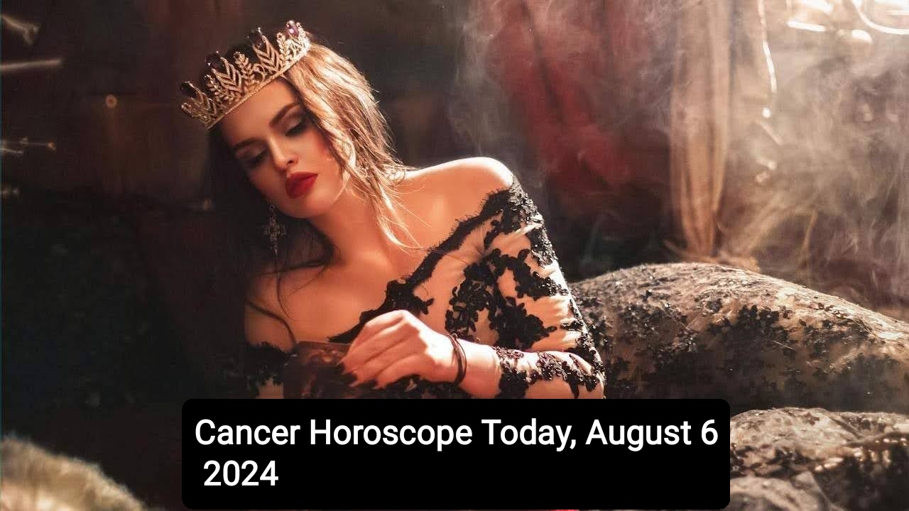 Cancer Horoscope Today, August 6 2024