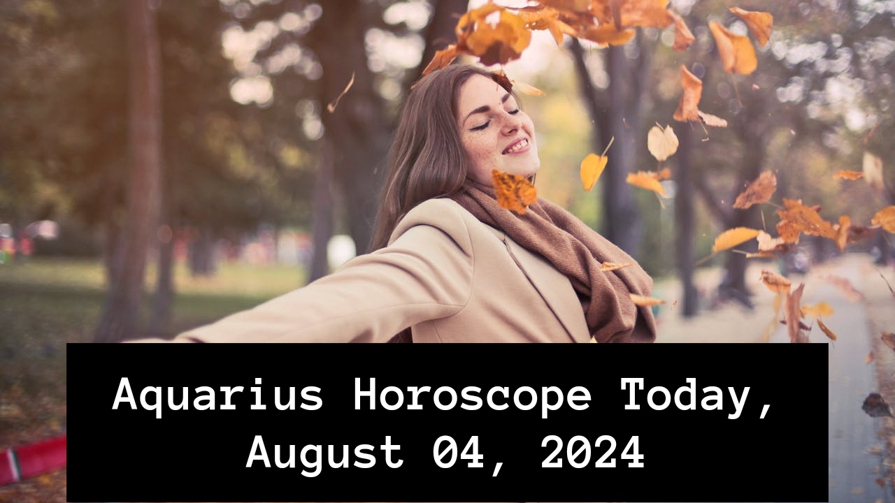 Aquarius Horoscope Today, August 04, 2024