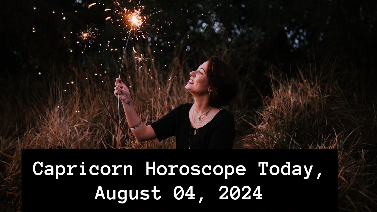 Capricorn Horoscope Today, August 04, 2024