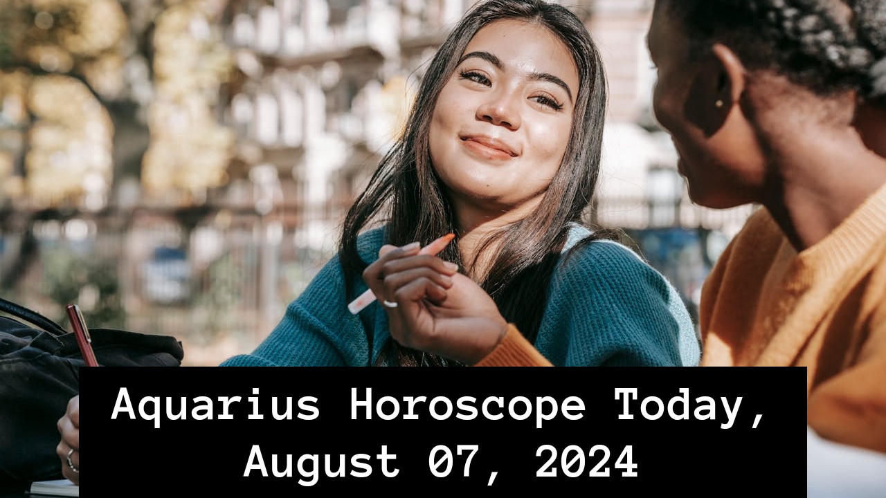 Aquarius Horoscope Today, August 07, 2024