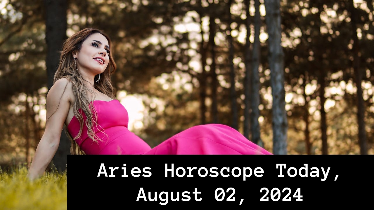 Aries Horoscope Today, August 02, 2024