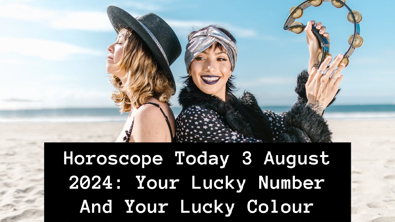 Horoscope Today 3 August 2024